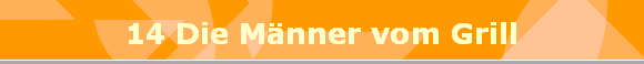 14 Die Mnner vom Grill