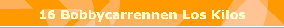 16 Bobbycarrennen Los Kilos