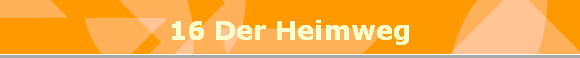 16 Der Heimweg