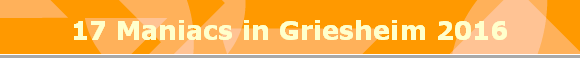 17 Maniacs in Griesheim 2016