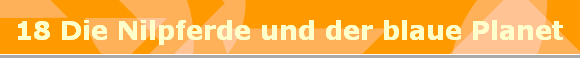 18 Die Nilpferde und der blaue Planet