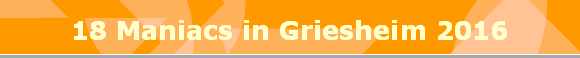18 Maniacs in Griesheim 2016