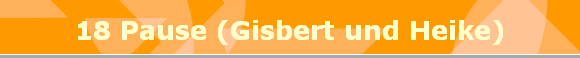 18 Pause (Gisbert und Heike)