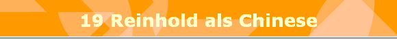 19 Reinhold als Chinese