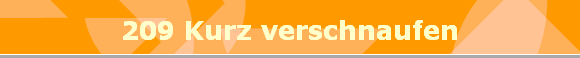 209 Kurz verschnaufen