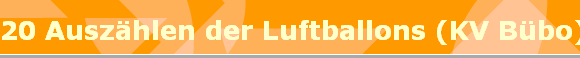 20 Auszhlen der Luftballons (KV Bbo)