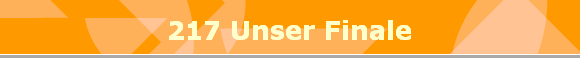 217 Unser Finale