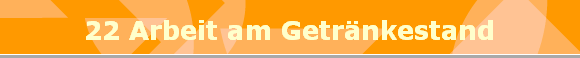 22 Arbeit am Getrnkestand