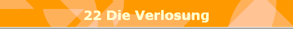 22 Die Verlosung