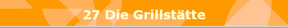 27 Die Grillsttte