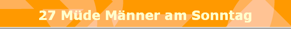 27 M�de M�nner am Sonntag