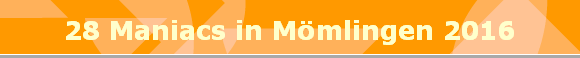 28 Maniacs in Mmlingen 2016