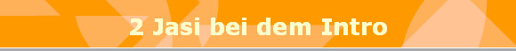 2 Jasi bei dem Intro