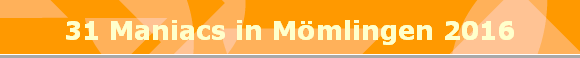 31 Maniacs in Mmlingen 2016