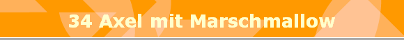 34 Axel mit Marschmallow