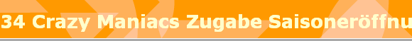 34 Crazy Maniacs Zugabe Saisonerffnung