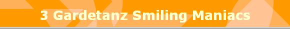 3 Gardetanz Smiling Maniacs
