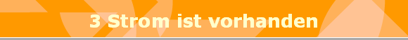 3 Strom ist vorhanden