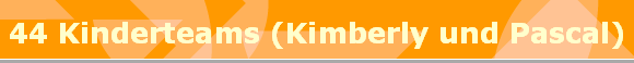 44 Kinderteams (Kimberly und Pascal)