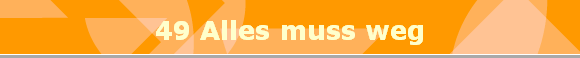 49 Alles muss weg