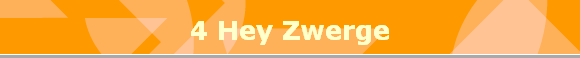 4 Hey Zwerge