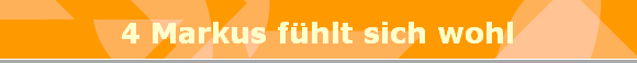 4 Markus fhlt sich wohl