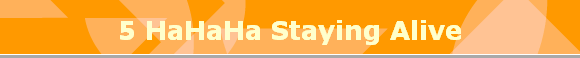 5 HaHaHa Staying Alive