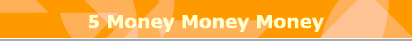 5 Money Money Money