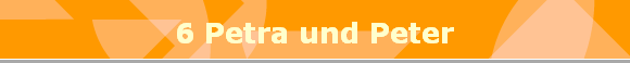 6 Petra und Peter