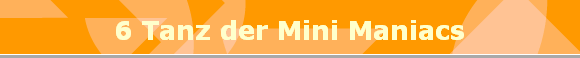 6 Tanz der Mini Maniacs