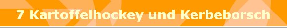 7 Kartoffelhockey und Kerbeborsch