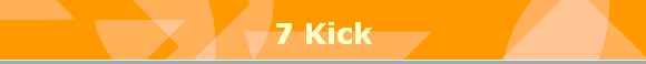 7 Kick