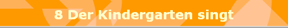 8 Der Kindergarten singt
