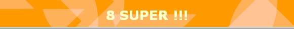 8 SUPER !!!