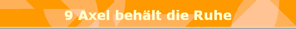 9 Axel beh�lt die Ruhe