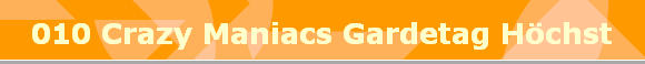 010 Crazy Maniacs Gardetag H�chst