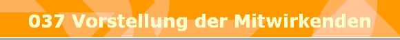 037 Vorstellung der Mitwirkenden