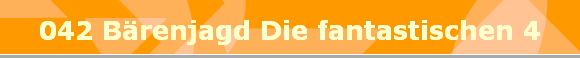 042 B�renjagd Die fantastischen 4