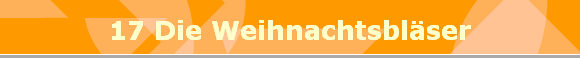 17 Die Weihnachtsbl�ser