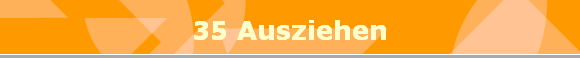 35 Ausziehen