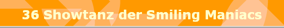 36 Showtanz der Smiling Maniacs
