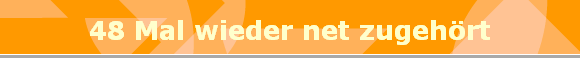 48 Mal wieder net zugeh�rt